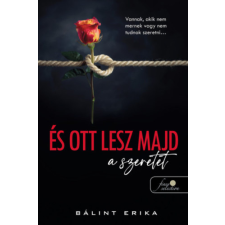 Bálint Erika - És ott lesz majd a szeretet egyéb könyv