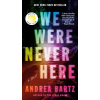 Ballantine WE WERE NEVER HERE | BARTZ ANDREA