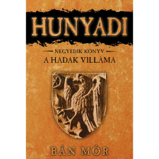 Bán Mór Hunyadi 4. - A hadak villáma (10. kiadás) regény