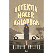 Baráth Katalin - Detektív kacér kalapban regény