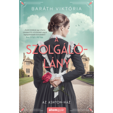 Baráth Viktória - A szolgálólány – Az Ashton-ház egyéb könyv