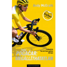 Barecz&amp;Conrad Books Tadej Pogačar: Megállíthatatlan | Andy McGrath egyéb könyv