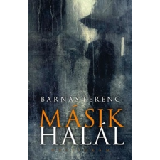 BARNÁS FERENC Barnás Ferenc - Másik halál (4. javított kiadás) regény