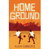 Barrington Stoke Ltd Home Ground – Alan Gibbons (Puha kötésű)