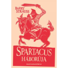  Barry Strauss - Spartacus háborúja egyéb könyv