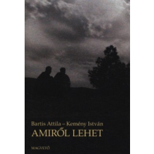 Bartis Attila, Kemény István AMIRŐL LEHET irodalom