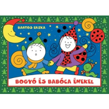 Bartos Erika - Bogyó és Babóca énekel gyermek- és ifjúsági könyv