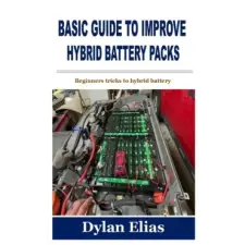  Basic Guide to Improve Hybrid Battery Packs – Elias Dylan Elias idegen nyelvű könyv