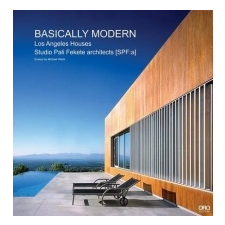  Basically Modern: Los Angeles Houses – Studio Pali Fekete Architects,Michael Webb idegen nyelvű könyv