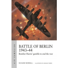 Battle of Berlin 1943-44 – Richard Worrall,Graham Turner idegen nyelvű könyv
