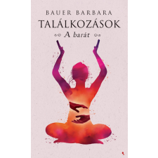 Bauer Barbara - Találkozások - A barát egyéb könyv