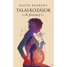 Bauer Barbara - Találkozások - A jövevény regény