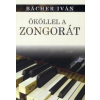 Bächer Iván ÖKÖLLEL A ZONGORÁT