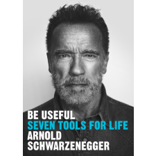 Be Useful: Seven tools for life – Arnold Schwarzenegger idegen nyelvű könyv