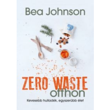 Bea Johnson Zero Waste otthon életmód, egészség