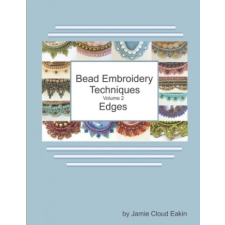  Bead Embroidery Techniques Volume 2 - Edges – Jamie Cloud Eakin idegen nyelvű könyv