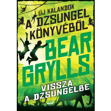 Bear Grylls - Vissza a dzsungelbe egyéb könyv