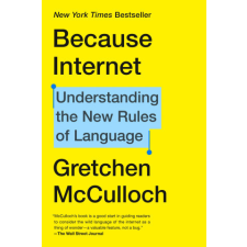  Because Internet – GRETCHEN MCCULLOCH idegen nyelvű könyv