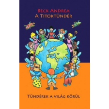 Beck Andrea - A Titoktündér - Tündérek a világ körül gyermek- és ifjúsági könyv