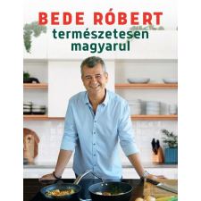 Bede Róbert BEDE RÓBERT - TERMÉSZETESEN MAGYARUL gasztronómia