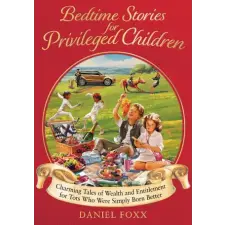  BEDTIME STORIES FOR PRIVILEGED CHILDREN – FOXX DANIEL idegen nyelvű könyv