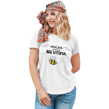  Bee-utiful anya és méhecskéi - Személyre Szabható - Női Póló női póló