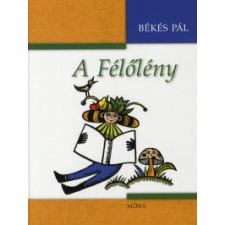 Békés Pál A FÉLŐLÉNY gyermek- és ifjúsági könyv