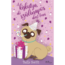 Bella Swift - A kiskutya, aki szülinapos akart lenni egyéb könyv