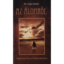 Belső EGÉSZ-ség Kiadó Az álomról - Sigmund Freud álomelmélete ezoterika