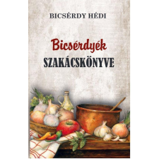 Belső EGÉSZ-ség Kiadó Bicsérdy Hédi - Bicsérdyék szakácskönyve gasztronómia