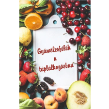 Belső EGÉSZ-ség Kiadó Gyümölcsfélék a táplálkozásban életmód, egészség