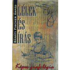 Belső EGÉSZ-ség Lélek és írás - Képes grafológia társadalom- és humántudomány