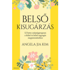 Belső kisugárzás - 12 hetes szépségprogram a külső és belső ragyogás megteremtéséhez életmód, egészség