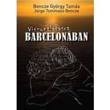 Bencze Györgytamás Viszontlátásra Barcelonában irodalom