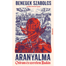 Benedek Szabolcs - Aranyalma - Ostrom és szerelem Budán egyéb könyv