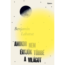 Benjamin Labatut - Amikor nem értjük többé a világot egyéb könyv
