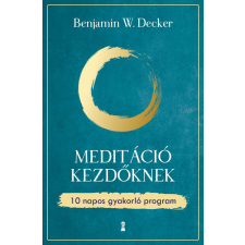 Benjamin W. Decker - Meditáció kezdőknek egyéb könyv