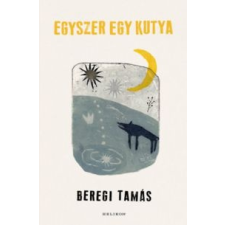 Beregi Tamás Egyszer egy kutya irodalom