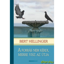Bert Hellinger A FORRÁS NEM KÉRDI, MERRE VISZ AZ ÚTJA (PUHA) életmód, egészség