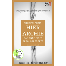 Best of HR - Berufebilder.de® Führen ohne Hierarchie - das Ende eines Erfolgsrezepts egyéb e-könyv