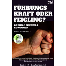 Best of HR - Berufebilder.de​® Führungskraft oder Feigling? Radikal führen und gewinnen egyéb e-könyv
