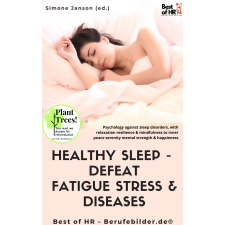 Best of HR - Berufebilder.de​® Healthy Sleep -  Defeat Fatigue Stress & Diseases egyéb e-könyv
