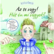 Beszélgetőmesék - Az Te vagy! Hát én mi vagyok? gyermek- és ifjúsági könyv