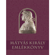 Bethlen Gábor Alapkezelő Zrt. Mátyás király emlékkönyv történelem