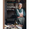 Betül Tunc - A babkától a tacóig - Hagyományos és modern tésztareceptek édes és sós finomságokhoz