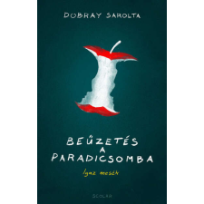  Beűzetés a Paradicsomba - Igaz mesék regény