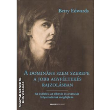 Bioenergetic A domináns szem szerepe a jobb agyféltekés rajzolásban - Betty Edwards egyéb könyv