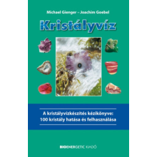 Bioenergetic Kft. Kristályvíz - A Kristályvízkészítés kézikönyve: 100 kristály hatása és felhasználása ezoterika