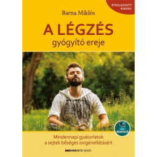 BIOENERGETIC KIADÓ KFT A légzés gyógyító ereje életmód, egészség