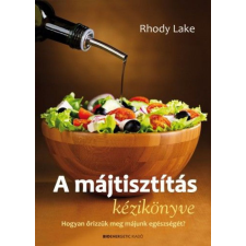 BIOENERGETIC KIADÓ KFT A májtisztítás kézikönyve - Hogyan őrizzük meg májunk egészségét? életmód, egészség